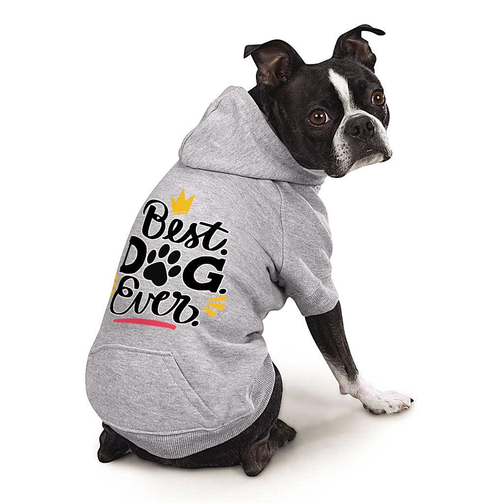 Best Dog Ever Dog Hoodie with Pocket - Cute Dog Coat - Printed Dog Clothing - MRSLM