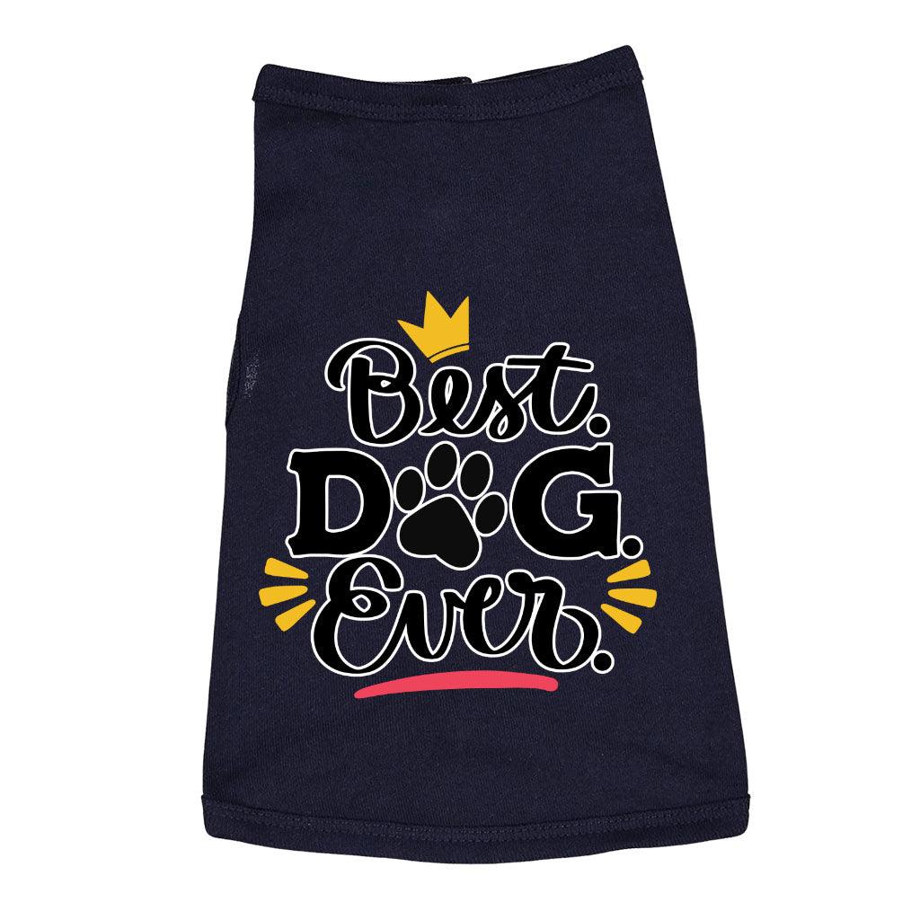 Best Dog Ever Dog Sleeveless Shirt - Cute Dog Shirt - Printed Dog Clothing - MRSLM