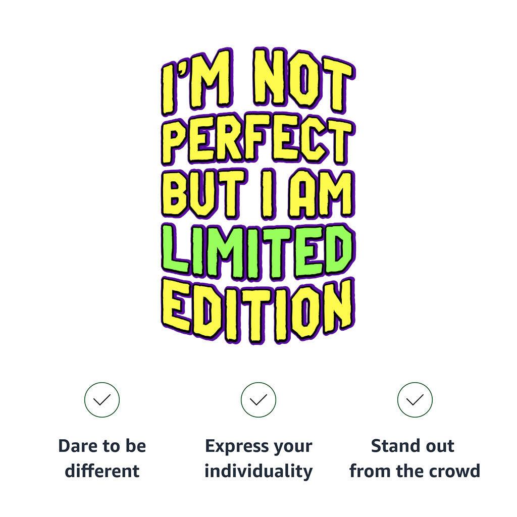 I Am Not Perfect but I Am Limited Edition Men&